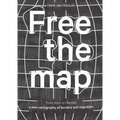 Free the Map: From Atlas to Hermes: A New Cartography of Borders and Migration - Paperback