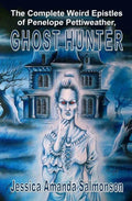 The Complete Weird Epistles of Penelope Pettiweather, Ghost Hunter - Paperback