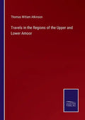 Travels in the Regions of the Upper and Lower Amoor - Paperback