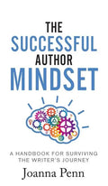 The Successful Author Mindset: A Handbook for Surviving the Writer's Journey - Hardcover