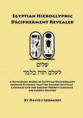 Egyptian Hieroglyphic Decipherment Revealed: A Revisionist Model of Egyptian Decipherment, Showing Evidence that the Ancient Egyptian Language and the - Paperback