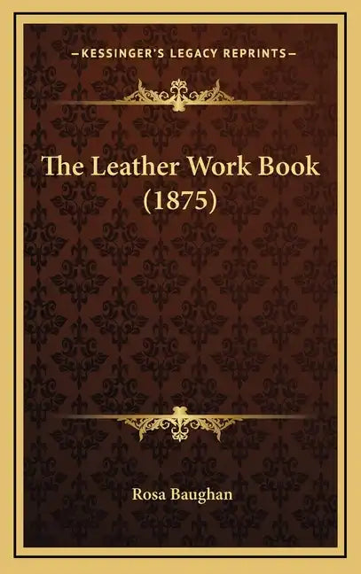 The Leather Work Book (1875) - Hardcover