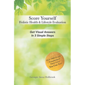 Score Yourself - Holistic Health & Lifestyle Evaluation: Get Visual Answers in 3 Simple Steps - Paperback