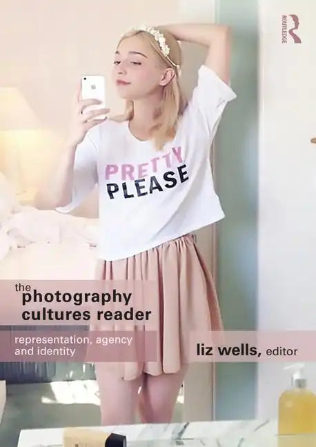 The Photography Cultures Reader: Representation, Agency and Identity - Paperback