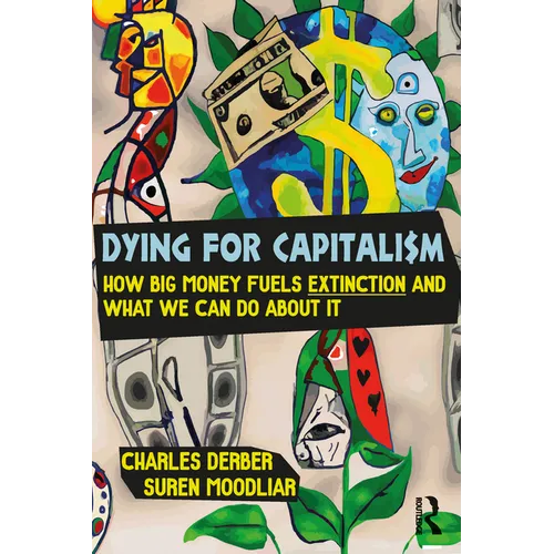 Dying for Capitalism: How Big Money Fuels Extinction and What We Can Do About It - Paperback