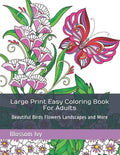 Large Print Easy Coloring Book For Adults: Beautiful Birds Flowers Landscapes and More - Paperback