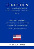 Cranes and Derricks in Construction - Demolition and Underground Construction. ACTION - Direct final rule. (US Occupational Safety and Health Administ - Paperback