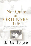 Not Quite an Ordinary Life: The Memories Of An Ordinary Man Who Lived A Somewhat Extraordinary Life - Paperback