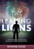 Leading Lions: 11 Steps to Reaching Your Fullest Potential and Changing the World - Hardcover