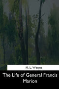 The Life of General Francis Marion - Paperback