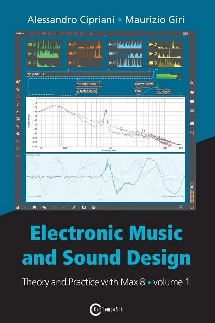 Electronic Music and Sound Design - Theory and Practice with Max 8 - Volume 1 (Fourth Edition) - Paperback