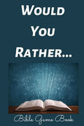 Would You Rather Bible Game Book: Bible Trivia Questions For Adults - Paperback