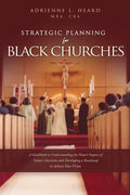 Strategic Planning For Black Churches: A Guidebook to Understanding the Future Impact of Today's Decisions and Developing a Roadmap to Achieve Your Vi - Paperback