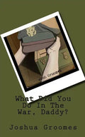 What Did You Do In The War, Daddy? - Paperback
