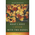 What I Have I Offer with Two Hands - Paperback