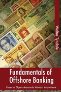 Fundamentals Of Offshore Banking: How To Open Accounts Almost Anywhere - Paperback