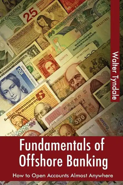 Fundamentals Of Offshore Banking: How To Open Accounts Almost Anywhere - Paperback