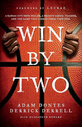 Win By Two: A Kansas City Drug Dealer, a Private School Teacher, and the Game That Linked Them Together. - Paperback