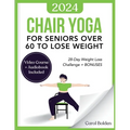 Chair Yoga for Seniors Over 60 to Lose Weight: 28-Day Weight Loss Challenge + BONUS: Audiobook and Video Courses - Paperback