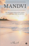 Mandvi: The interwoven stories of five women. A complete saga of life, loss and love. - Paperback