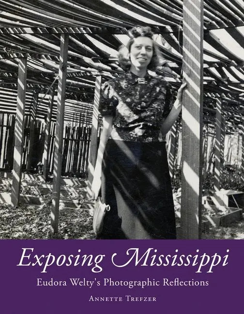 Exposing Mississippi: Eudora Welty's Photographic Reflections - Hardcover