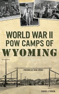 World War II POW Camps of Wyoming - Hardcover