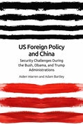 Us Foreign Policy and China: The Bush, Obama, Trump Administrations - Paperback