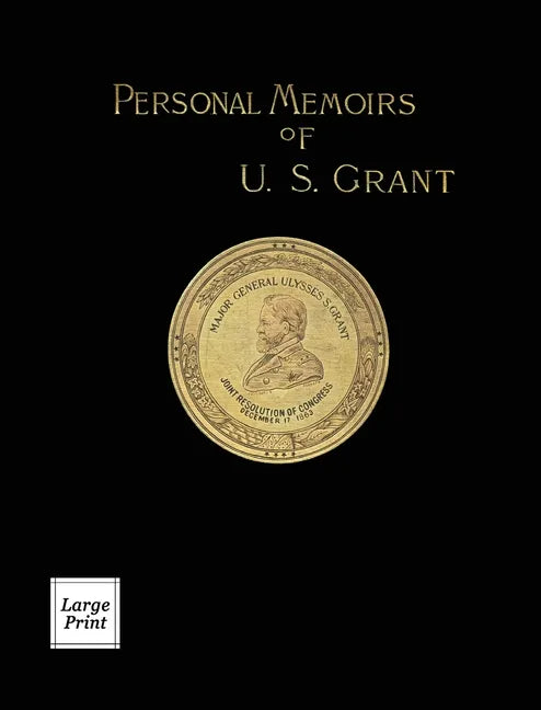 Personal Memoirs of U.S. Grant Volume 1/2: Large Print Edition - Hardcover