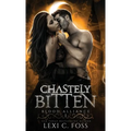 Chastely Bitten - Hardcover