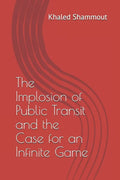 The Implosion of Public Transit and the Case for an Infinite Game - Paperback
