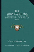 The Yoga-Darshana: Comprising the Sutras of Patanjali with the Bhasya of Vyasa - Paperback
