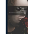 Al Fooles: a Comedy, Presented at the Black Fryers, and Lately Before His Maiestie. - Paperback