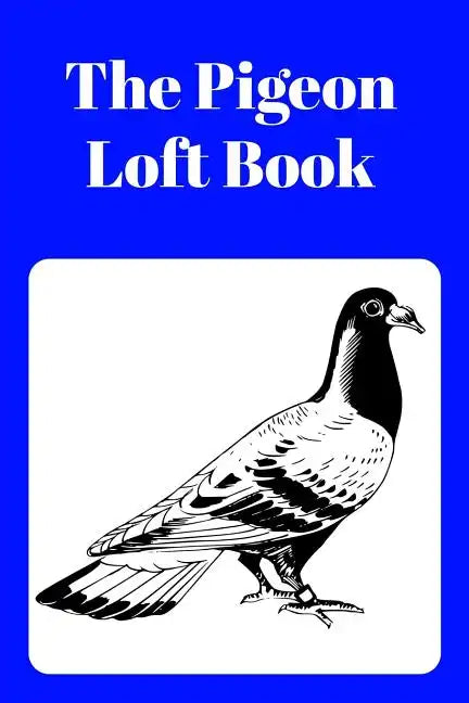 The Pigeon Loft Book: Racing and Breeding Loft Book With Blue Cover - Paperback
