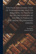 The Panchatantra-text of Purnabhadra and Its Relation to Texts of Allied Recensions as Shown in Parallel Specimens by Johannes Hertel - Paperback
