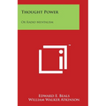 Thought Power: Or Radio Mentalism: Personal Power Books V8 - Paperback