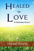 Healed by Love: A Christian Novel - Paperback