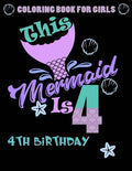 This Mermaid Is 4: Coloring Book For Girls 4th Birthday: 100 Unique Mermaid Designs / Girls 4 Years Old Coloring book/ Cute 4th Birthday - Paperback