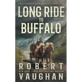 Long Ride to Buffalo: A Classic Western Novel - Paperback