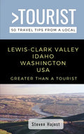 Greater Than a Tourist- Lewis-Clark Valley Idaho & Washington USA: Travel Tips From a Local - Paperback