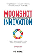 Moonshot Innovation: How you can positively impact a billion people - Paperback