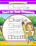 Charlie Letter Tracing for Kids Trace my Name Workbook: Tracing Books for Kids ages 3 - 5 Pre-K & Kindergarten Practice Workbook - Paperback