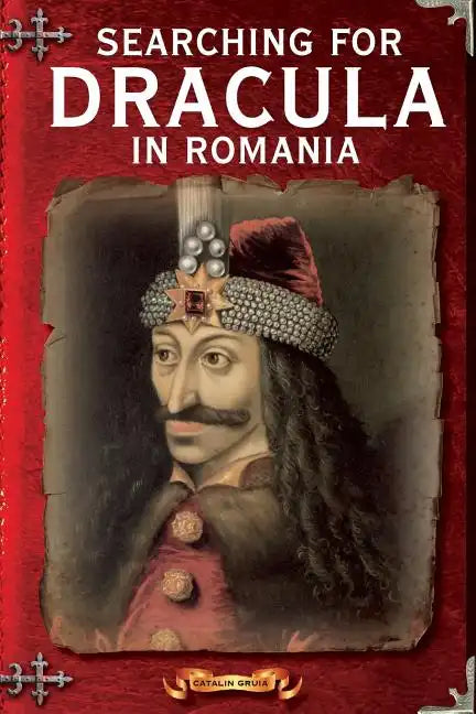 Searching For Dracula In Romania: What About Dracula? Romania's Schizophrenic Dilemma - Paperback