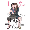 I Love You So Much, I Hate You - Paperback