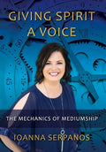 Giving Spirit A Voice: The Mechanics of Mediumship - Hardcover