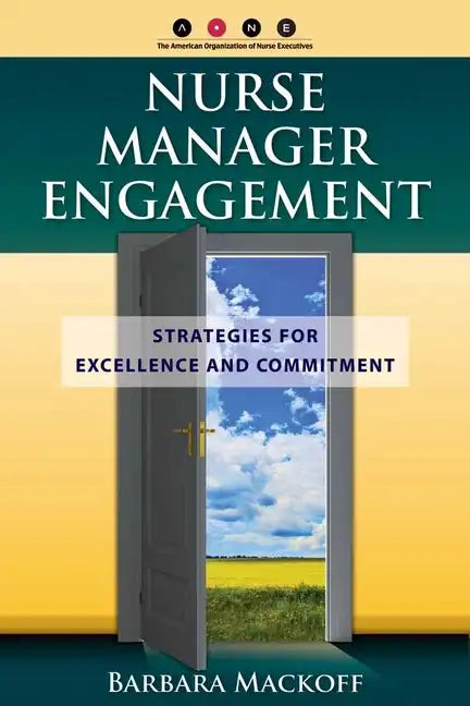 Nurse Manager Engagement: Strategies for Excel - Paperback