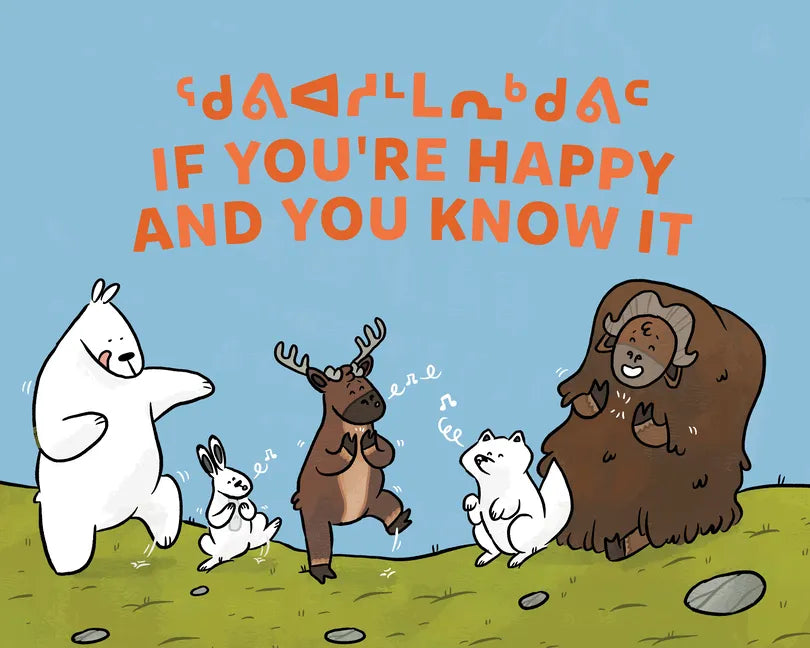 If You're Happy and You Know It: Bilingual Inuktitut and English Edition - Board Book
