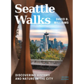 Seattle Walks: Discovering History and Nature in the City - Paperback