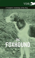 The Foxhound - A Complete Anthology of the Dog - Hardcover