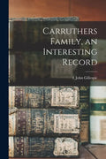 Carruthers Family, an Interesting Record - Paperback