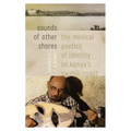 Sounds of Other Shores: The Musical Poetics of Identity on Kenya's Swahili Coast - Paperback